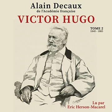 Victor Hugo T02   Alain Decaux