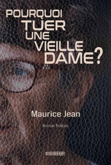 Pourquoi tuer une vieille dame ?  Maurice Jean