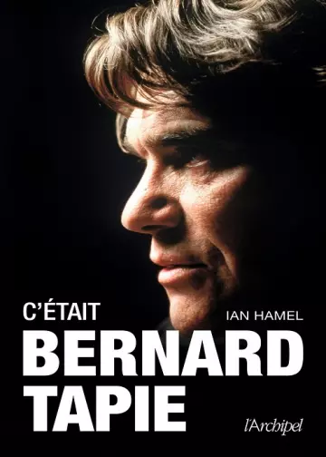 C'était Bernard Tapie  Ian Hamel