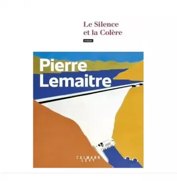 PIERRE LEMAITRE - LE SILENCE ET LA COLERE