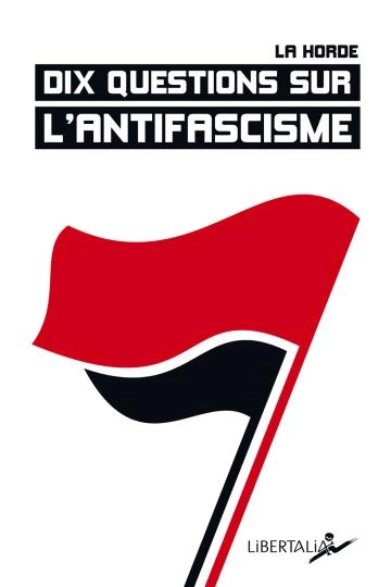 Dix questions sur l'antifascisme (La Horde)