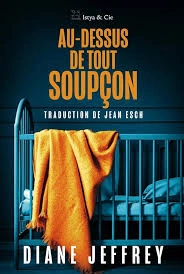 Au-dessus de tout soupçon - Diane Jeffrey