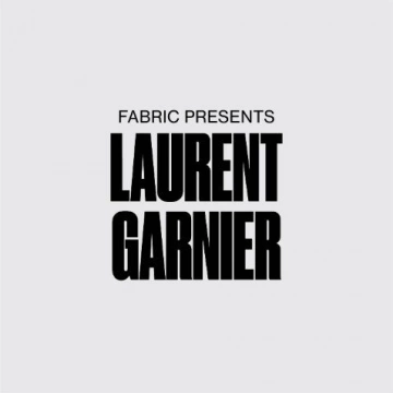 Laurent Garnier – Fabric Presents Laurent Garnier 2024